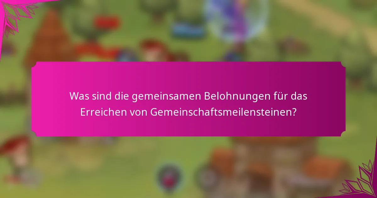 Was sind die gemeinsamen Belohnungen für das Erreichen von Gemeinschaftsmeilensteinen?