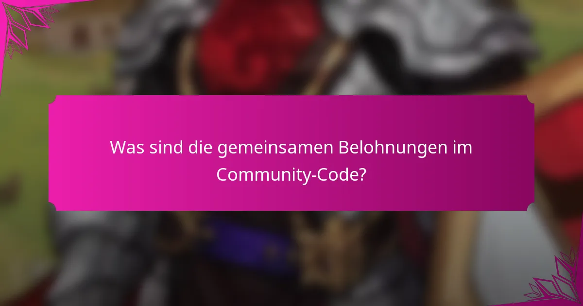 Was sind die gemeinsamen Belohnungen im Community-Code?