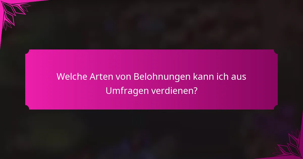 Welche Arten von Belohnungen kann ich aus Umfragen verdienen?