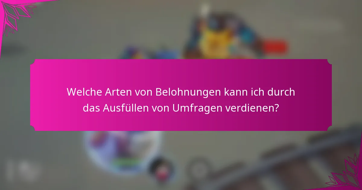 Welche Arten von Belohnungen kann ich durch das Ausfüllen von Umfragen verdienen?
