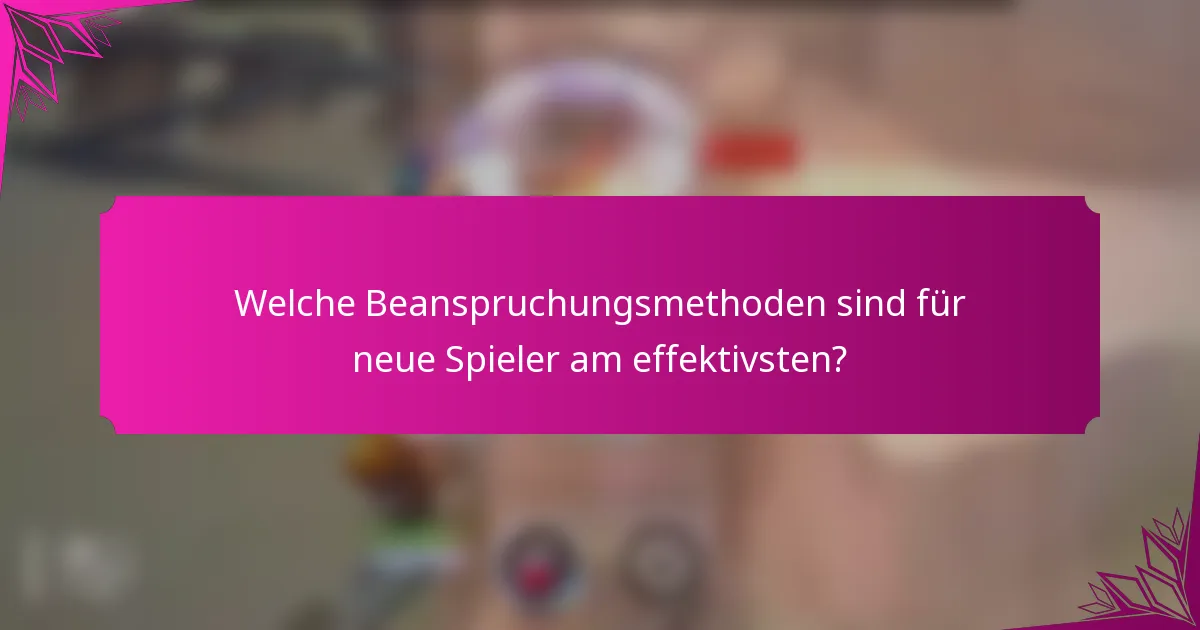Welche Beanspruchungsmethoden sind für neue Spieler am effektivsten?