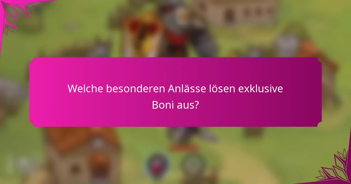 Welche besonderen Anlässe lösen exklusive Boni aus?