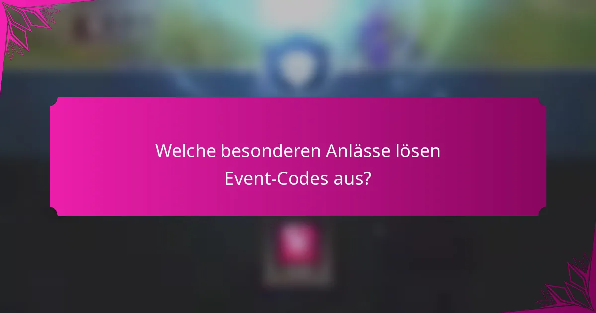 Welche besonderen Anlässe lösen Event-Codes aus?