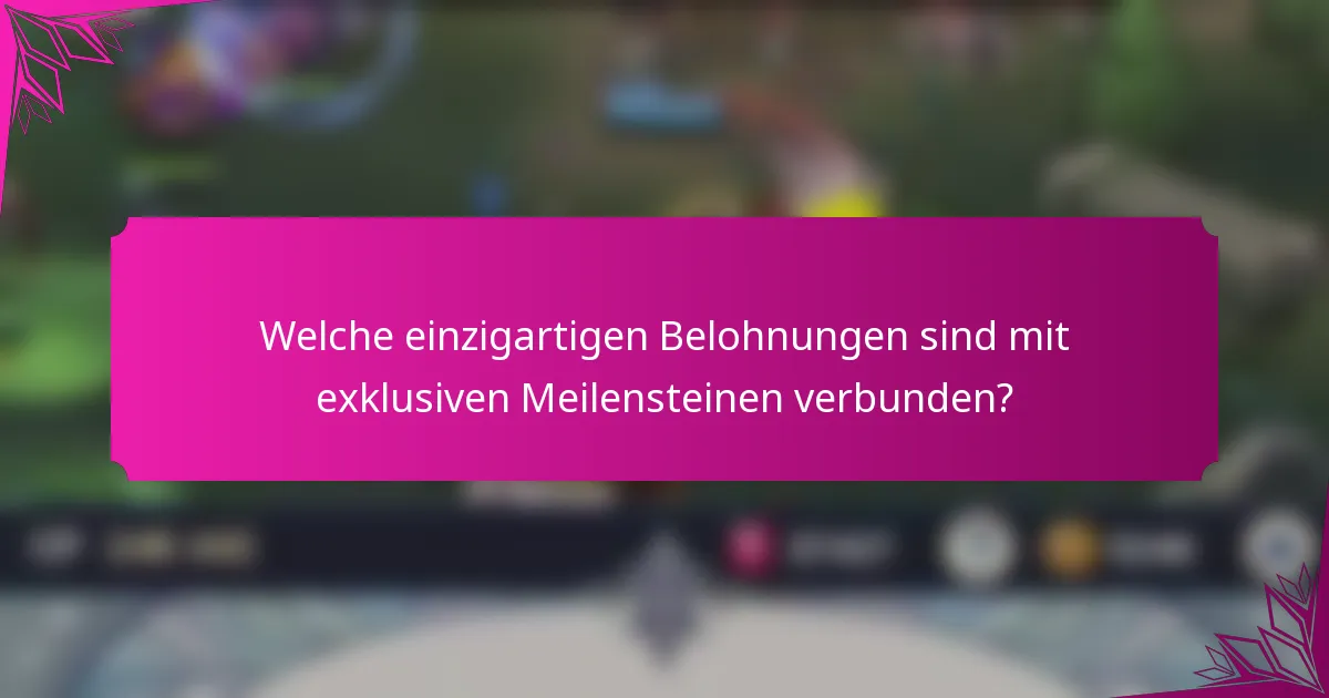 Welche einzigartigen Belohnungen sind mit exklusiven Meilensteinen verbunden?