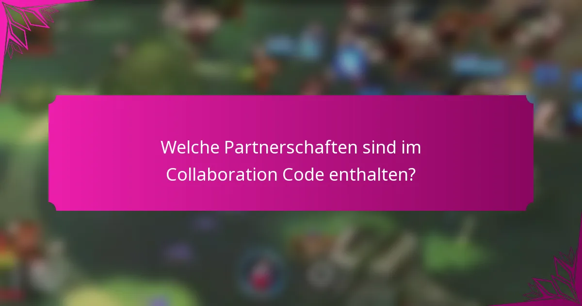 Welche Partnerschaften sind im Collaboration Code enthalten?