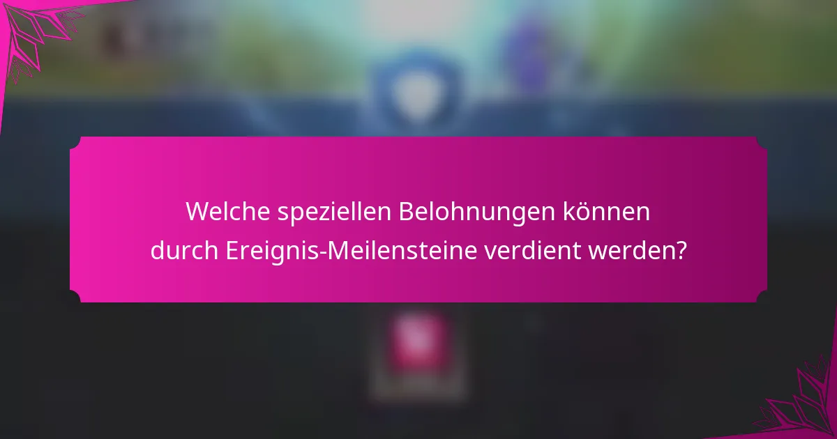 Welche speziellen Belohnungen können durch Ereignis-Meilensteine verdient werden?