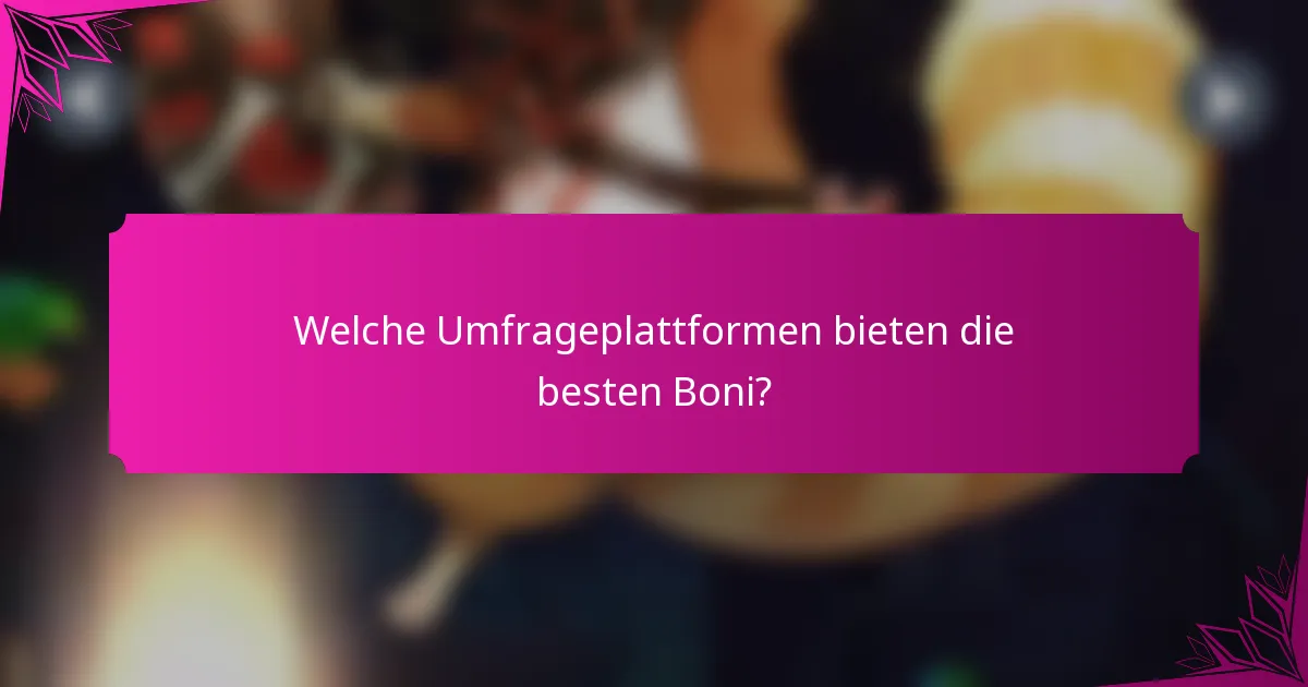 Welche Umfrageplattformen bieten die besten Boni?