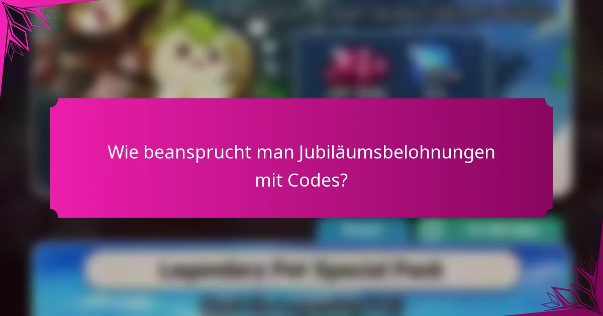 Wie beansprucht man Jubiläumsbelohnungen mit Codes?