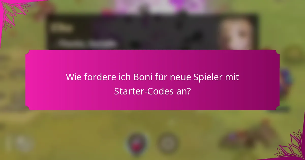 Wie fordere ich Boni für neue Spieler mit Starter-Codes an?