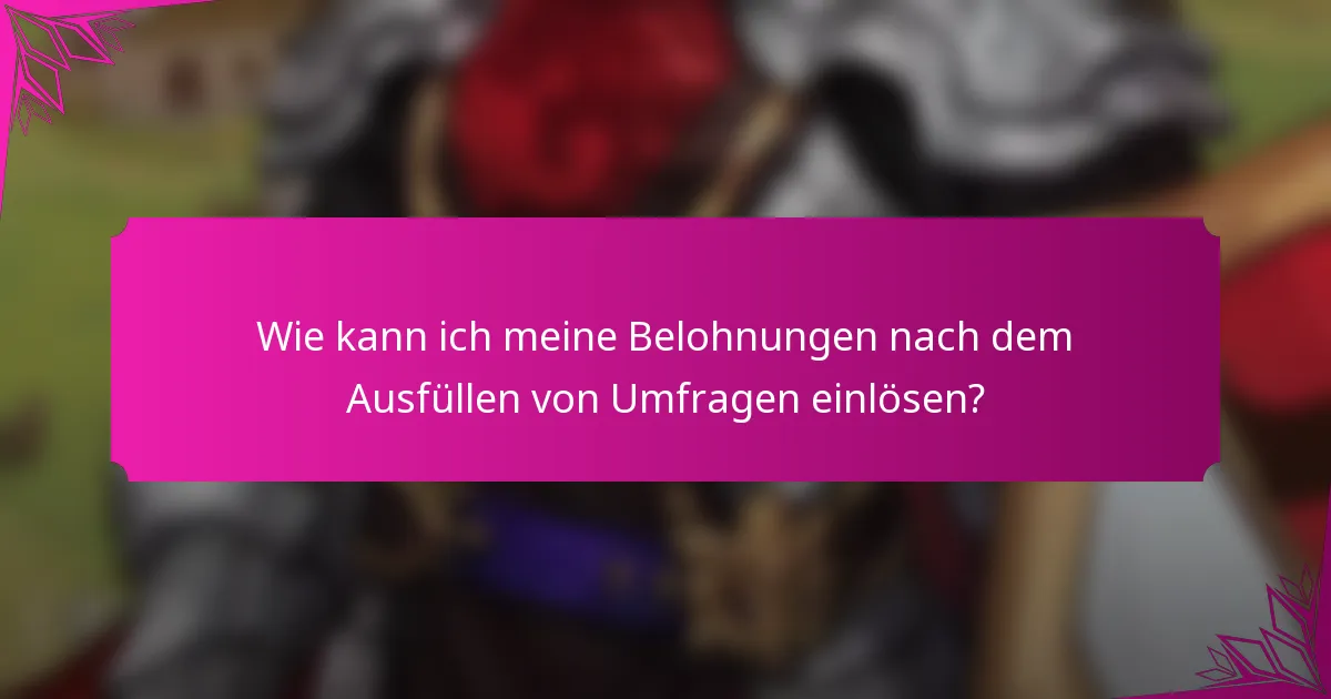 Wie kann ich meine Belohnungen nach dem Ausfüllen von Umfragen einlösen?