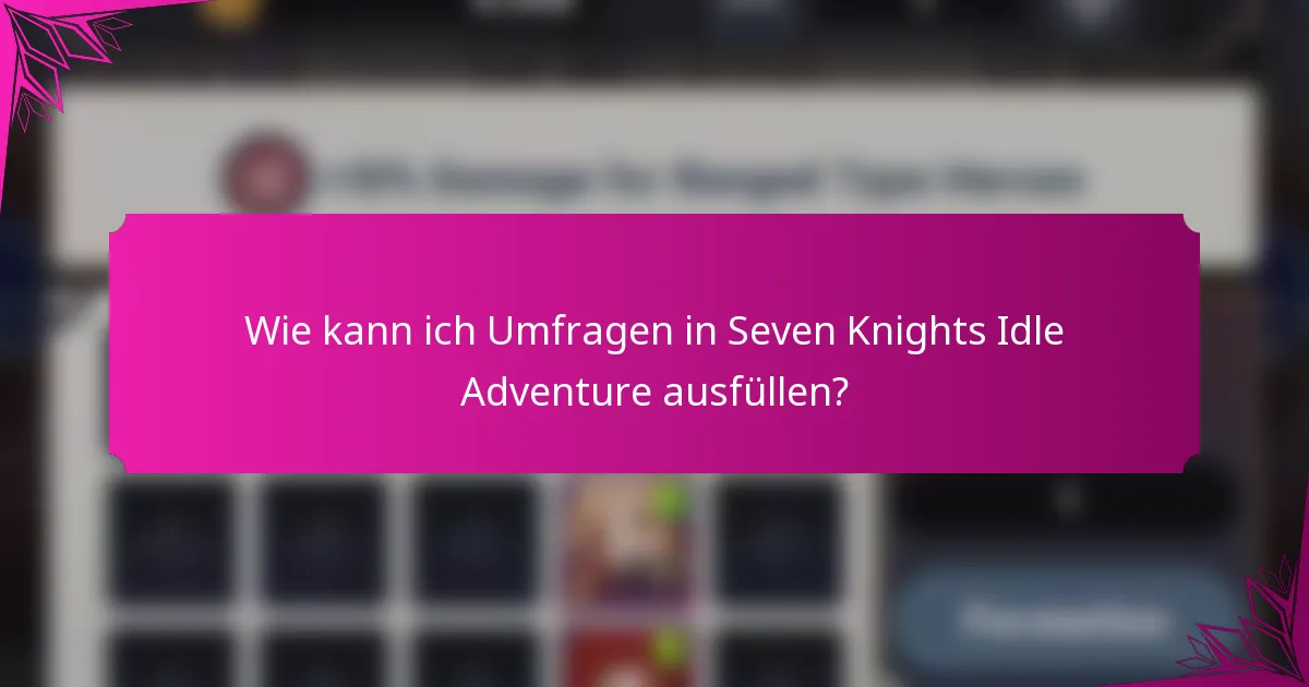 Wie kann ich Umfragen in Seven Knights Idle Adventure ausfüllen?