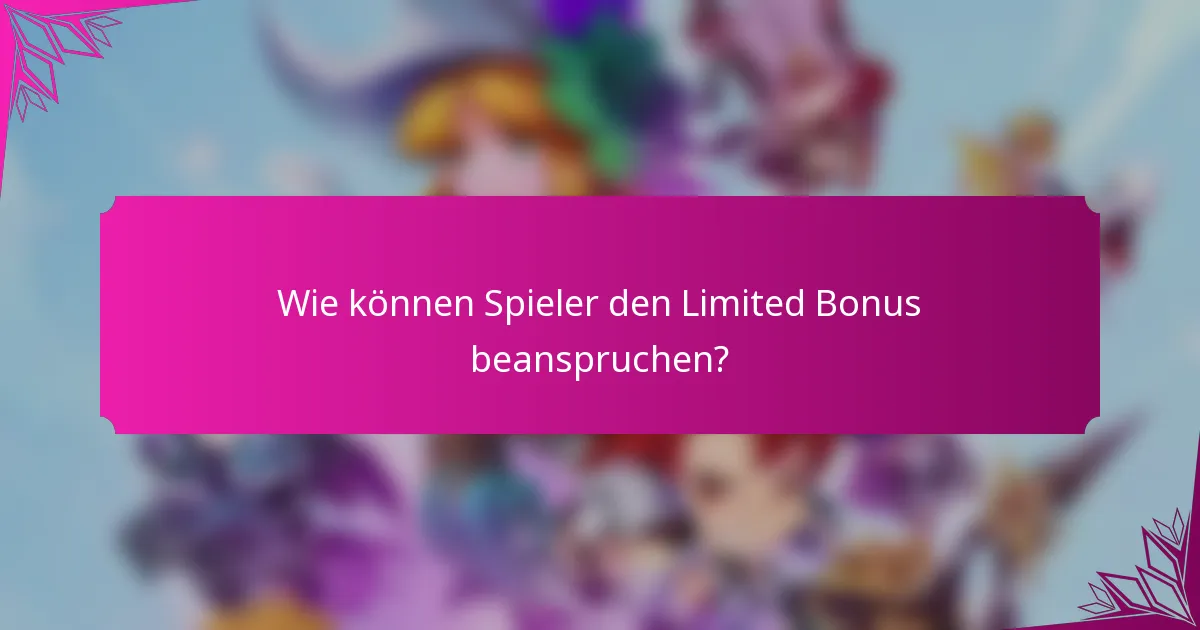 Wie können Spieler den Limited Bonus beanspruchen?
