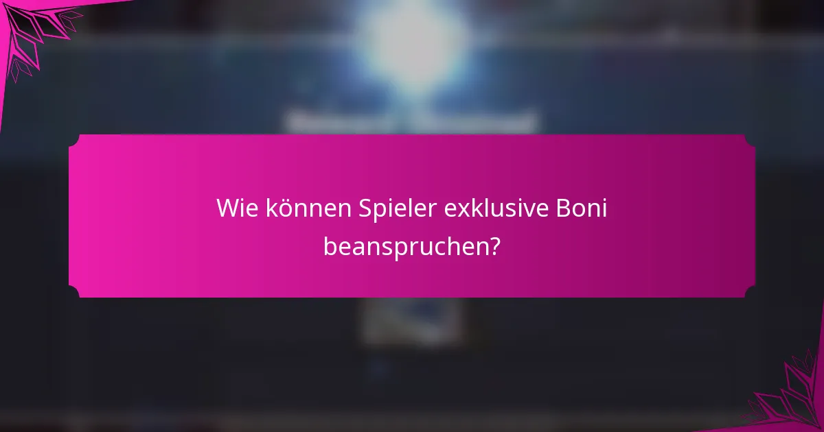 Wie können Spieler exklusive Boni beanspruchen?