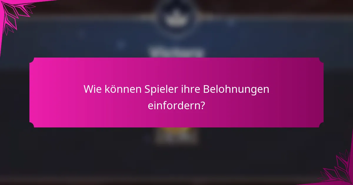 Wie können Spieler ihre Belohnungen einfordern?