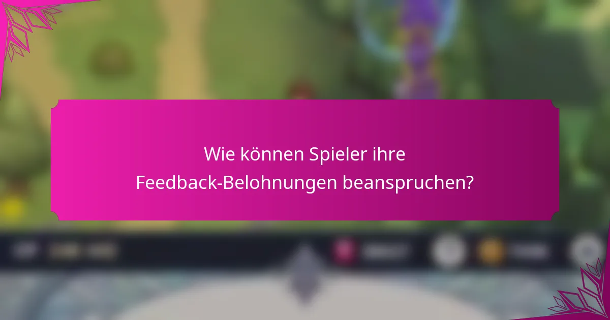 Wie können Spieler ihre Feedback-Belohnungen beanspruchen?