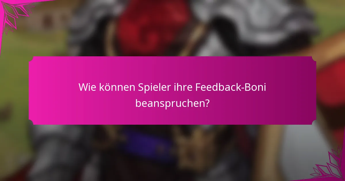Wie können Spieler ihre Feedback-Boni beanspruchen?