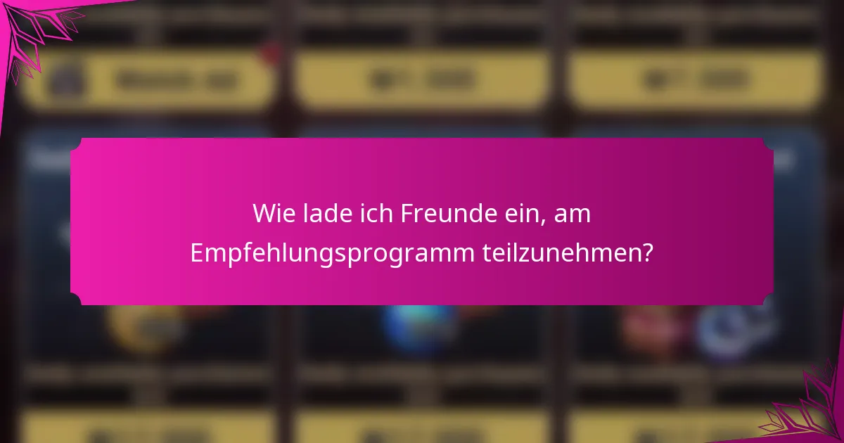 Wie lade ich Freunde ein, am Empfehlungsprogramm teilzunehmen?