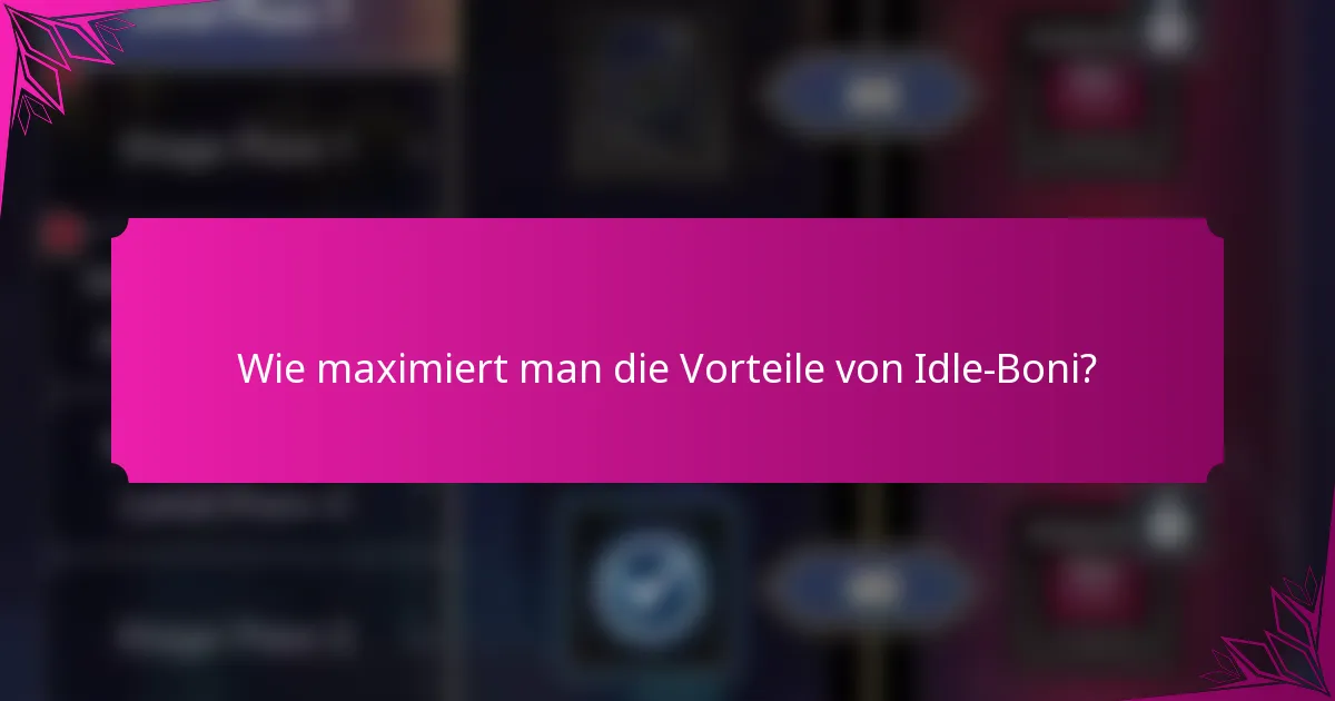 Wie maximiert man die Vorteile von Idle-Boni?